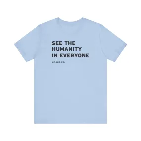 See The Humanity In Everyone - Relaxed Fit T-shirt